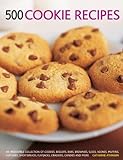 500 Cookie recipes: An Irresistible Collection of Cookies, Biscuits, Bars, Brownies,Slices, Scones, Muffins